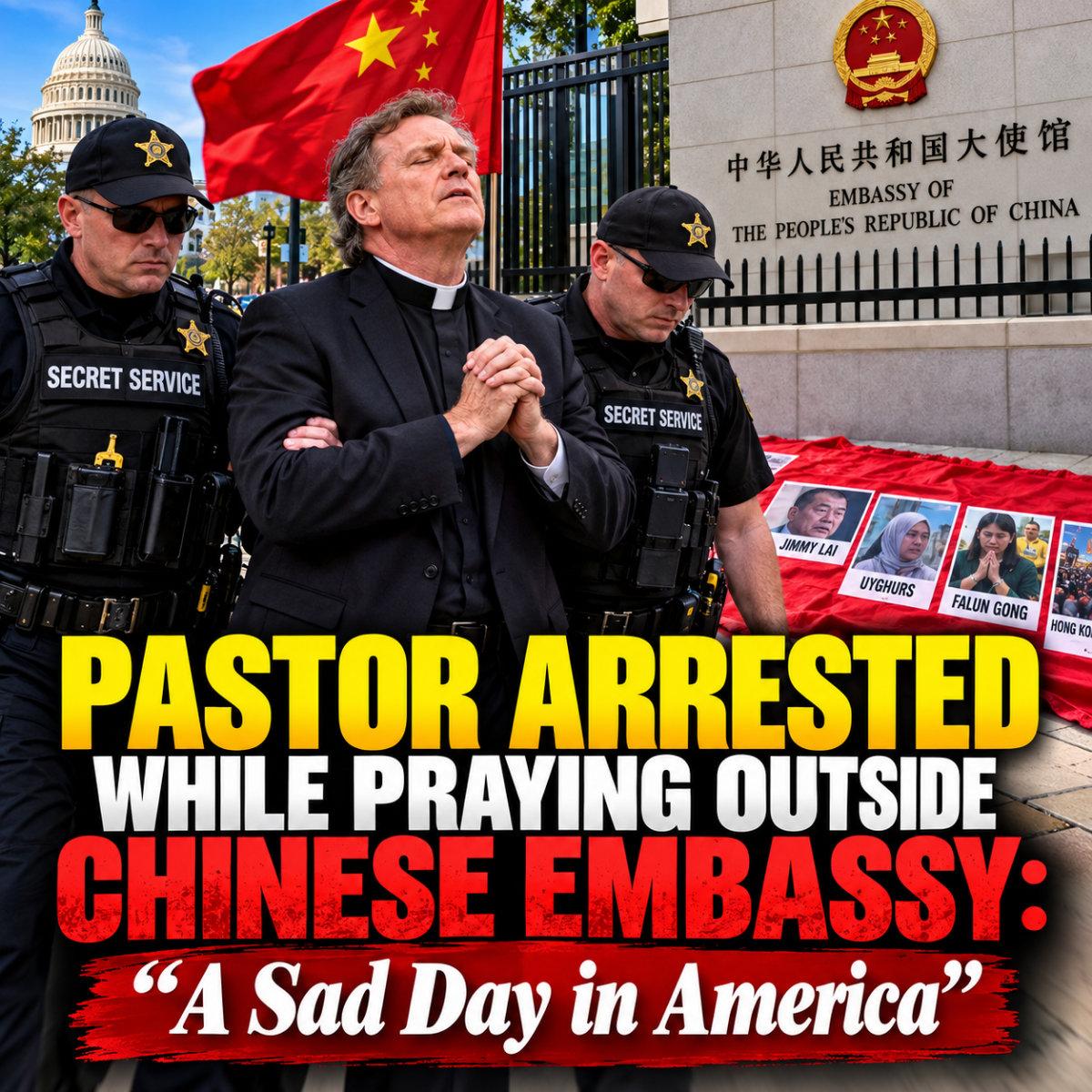 Pastor Arrested While Praying Outside Chinese Embassy: “A Sad Day in America”